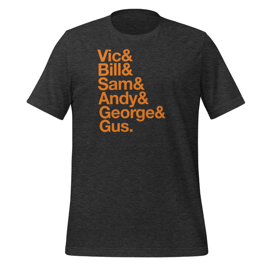 Vic & Bill & Sam & Andy & George & Gus unisex printed t-shirt
